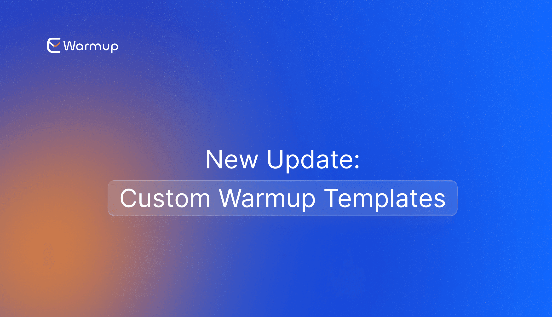 New Update: Custom Warmup Templates