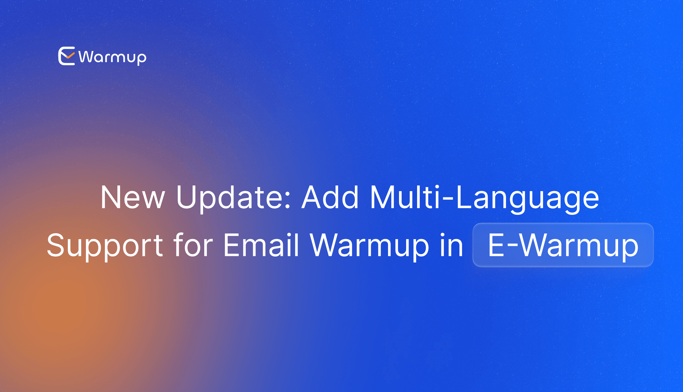 New Update:Add Multi-Language Support for Email Warmup in E-Warmup
