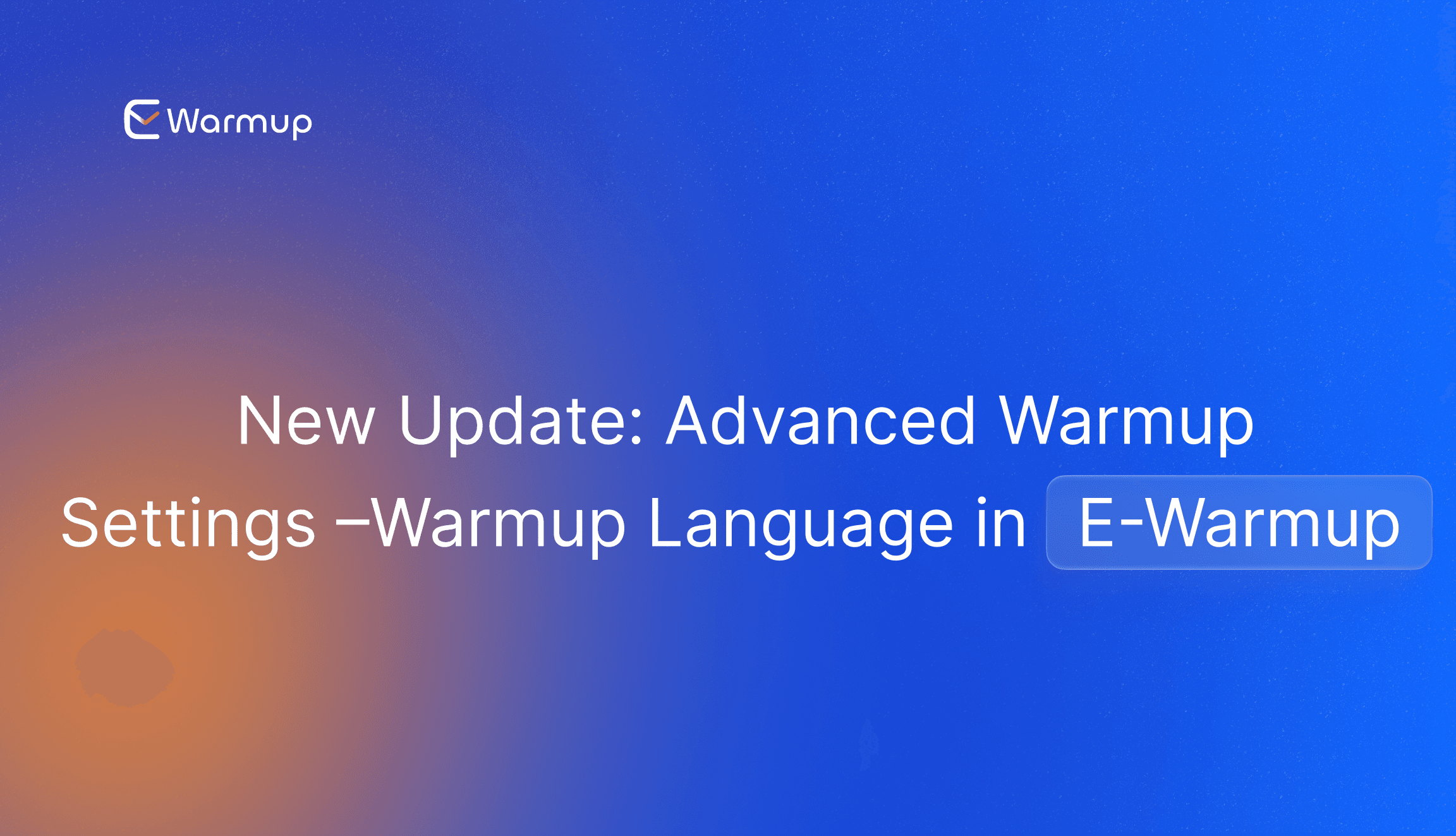 New Update: Advanced Warmup Settings – Warmup Language in E-Warmup