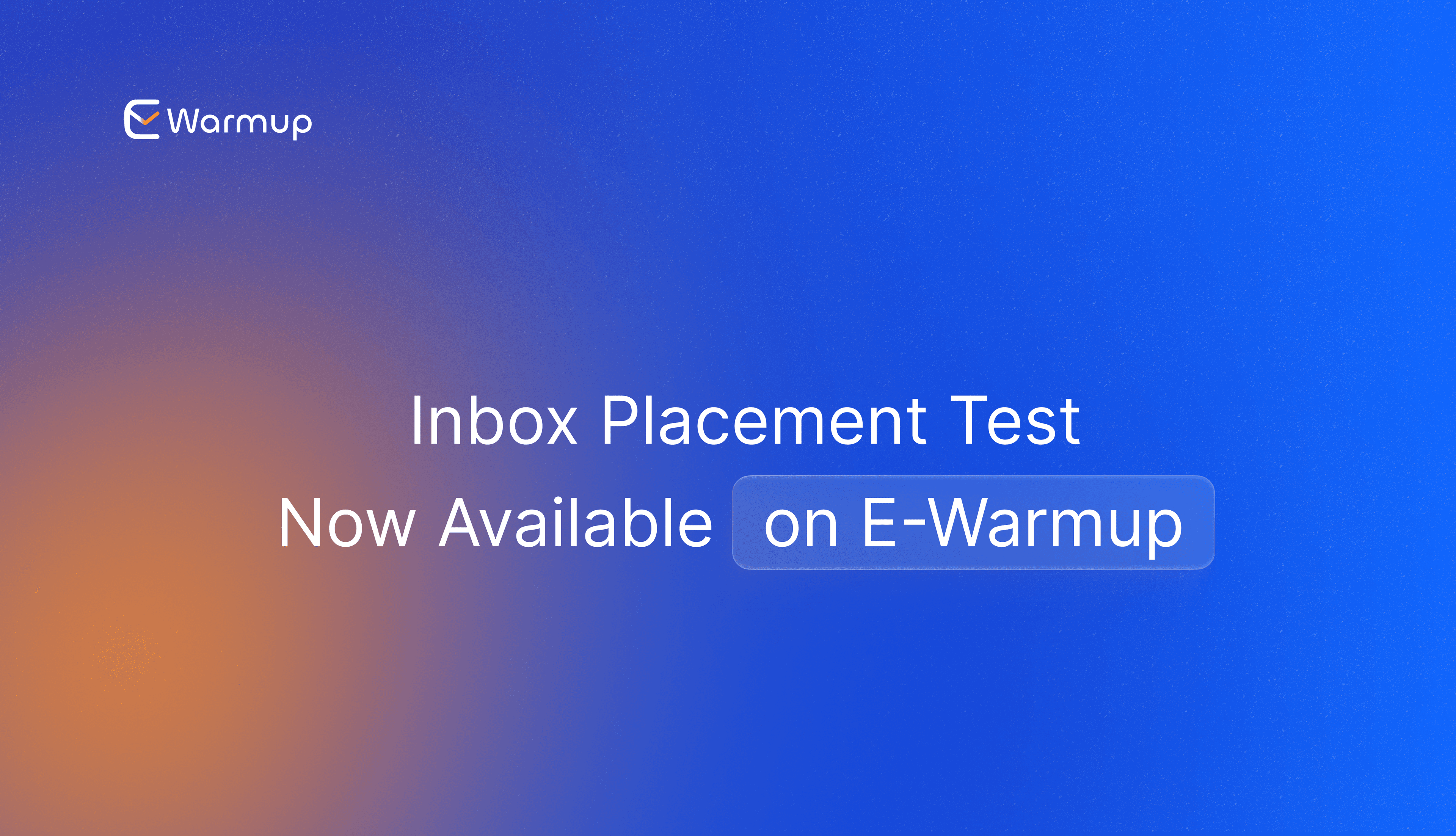 New Update: Inbox Placement Test Now Available on E-Warmup 📬