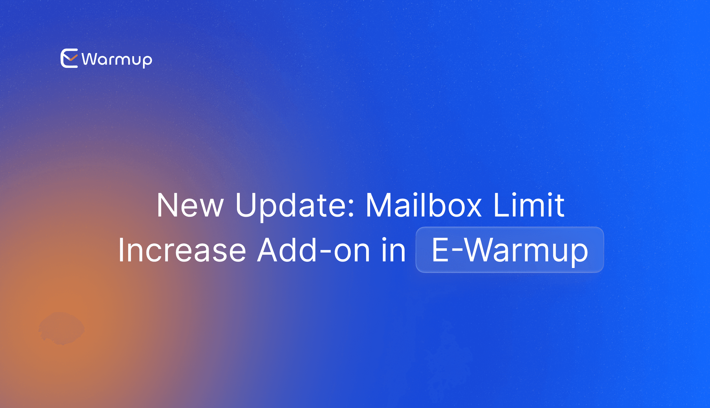New Update: Mailbox Limit Increase Add-on in E-Warmup