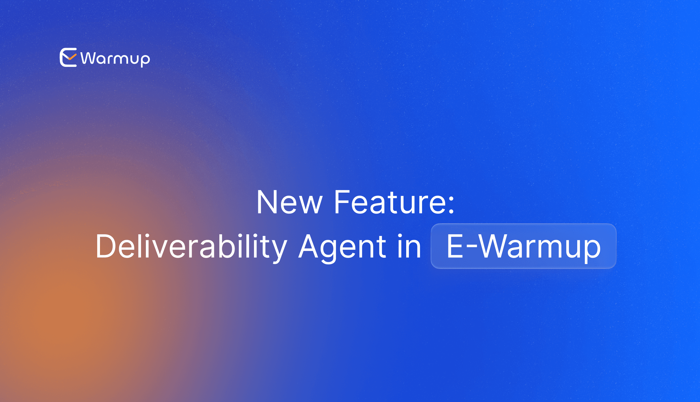 π New Feature Launched: Deliverability Agent